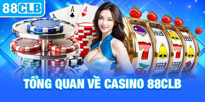 Tổng quan về Casino 88CLB